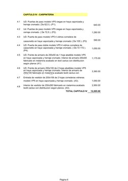 Página 6
CAPITULO IV - CARPINTERIA
4.1
640.00
4.2
1,280.00
4.3
590.00
4.4
1,050.00
0.00
4.5
1,175.00
4.6
3,360.00
4.7
1,050.0
