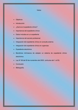 Índice  
 
• Objetivos 
• Introducción  
• ¿Qué es el expediente clínico? 
• Importancia del expediente clínico 
• Datos