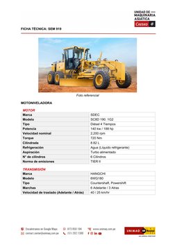 FICHA TÉCNICA: SEM 919 
 
 
 
 
 
 
 
 
 
 
 
 
 
 
 
 
 
 
 
MOTONIVELADORA  
 
  MOTOR   
Marca  
 
SDEC 
Modelo 
 
SC8