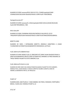 NUMERO DE SERIE xxxxxxxx/RIFLE CBC 8117/CL.17HMR/repetição/CANO 
533MM/ACAB OXI/ALMA RAIADA/8 RAIAS A DIREITA/05 TIROS/BRASIL