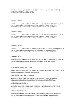 NUMERO:XXXX ,CBC/TAURUS /  CANO 482MM / 07 TIROS / OXIDADO / REPETIÇÃO / 
BRASIL / ALMA LISA / MODELO ST12 / 
CARABINA 357 20