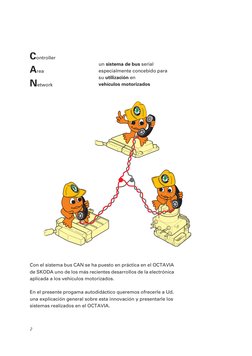 2
 
Con el sistema bus CAN se ha puesto en práctica en el OCTAVIA 
de SKODA uno de los más recientes desarrollos de la elec