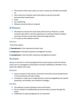 •
The function of the nasal cavity is to warm, moisturize, and filter the inhaled 
air.
•
Hairs and mucus lining the nasal ca