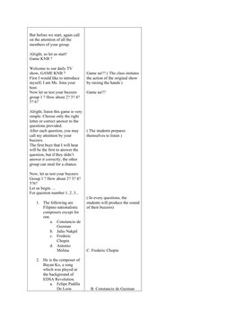 But before we start, again call 
on the attention of all the 
members of your group. 
Alright, so let us start! 
Game KNB ?