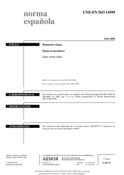 UNE-EN ISO 14589
norma
española
Abril 2002
TÍTULO
Remaches ciegos
Ensayos mecánicos
(ISO 14589:2000)
Blind rivets. mechanical