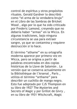 control de espíritus y otros propósitos 
rituales. Gerald Gardner lo describió 
como “el arma de la verdadera bruja” 
en el L