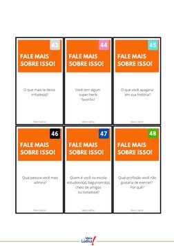 Qual pessoa você mais
admira?
Quem é você na escola:
estudioso(a), bagunceiro(a),
cheio de amigos 
ou isolado(a)?
Ideia Lúdic