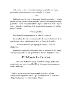 Este barrio  es rico en historia creencias y manifiestan con mucha 
convención los supuestos sucesos ocasionados en el
