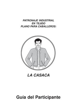 PATRONAJE INDUSTRIAL
EN TEJIDO
PLANO PARA CABALLEROS:
LA CASACA
Guía del Participante
