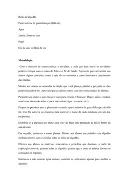 Bolas de algodão
Parte inferior da garrafinha pet (600 ml)
Água
Janela (fonte ou luz)
Papel
Giz de cera ou lápis de cor
Metod