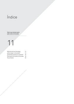 Índice
Todo lo que siempre quiso 
saber sobre el chocolate
11
Definición de los chocolates	
12
¿Cómo elegir un chocolate?	
14