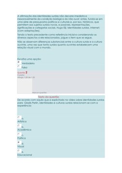 A afirmação das identidades surdas não decorre imediata e 
inexoravelmente da condição biológica do não ouvir; antes, funda-s