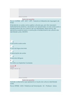 Marcar questão 
Texto da questão 
Prova: COPESE - UFPI - 2017 - UFPI - Tradutor e Intérprete de Linguagem de 
Sinais 
Entende