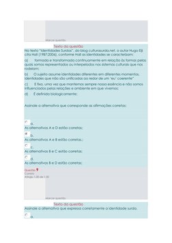 Marcar questão 
Texto da questão 
No texto “Identidades Surdas”, do blog culturasurda.net, o autor Hugo Eiji 
cita Hall (1987