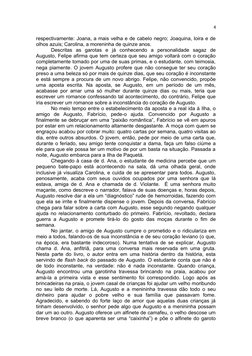 4
respectivamente: Joana, a mais velha e de cabelo negro; Joaquina, loira e de
olhos azuis; Carolina, a moreninha de quinze a