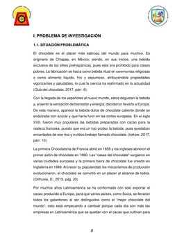 5 
 
I. PROBLEMA DE INVESTIGACIÓN 
1.1. SITUACIÓN PROBLEMÁTICA 
El chocolate es el placer más sabroso del mundo para muchos