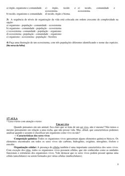 3 
 
a) órgão, organismo e comunidade. 
c) 
órgão, 
tecido 
e 
ecossistema. 
e) 
tecido, 
comunidade 
e 
ecossistema. 
b) tec