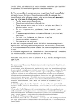 Dessa forma, os critérios que precisam estar presentes para se der o 
diagnóstico de Transtorno Opositivo-Desafiador são:
A.