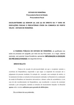 ESTADO DE RONDÔNIA
Procuradoria-Geral do Estado
Procuradoria Fiscal
EXCELENTÍSSIMO (A) SENHOR (A) JUIZ (A) DE DIREITO DA 1ª V