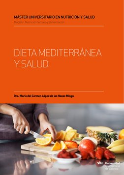 Dra. María del Carmen López de las Hazas Mingo
DIETA MEDITERRÁNEA 
Y SALUD
MÁSTER UNIVERSITARIO EN NUTRICIÓN Y SALUD
Módulo I