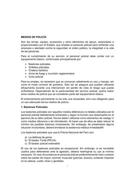 MEDIOS DE POLICÍA
Son las armas, equipo, accesorios y otros elementos de apoyo, autorizados o
proporcionados por el Estado, q
