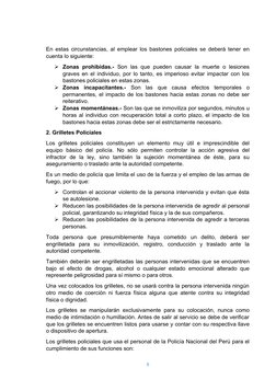 En estas circunstancias, al emplear los bastones policiales se deberá tener en
cuenta lo siguiente:
Zonas  prohibidas.- Son