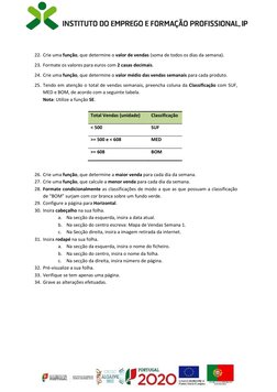 22. Crie uma função, que determine o valor de vendas (soma de todos os dias da semana). 
23. Formate os valores para euros