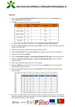EXERCÍCIO 2 
1. Abra o programa Microsoft Office Excel 2007. Guarde o novo livro com o nome: exercício2 na sua 
pasta de Ex