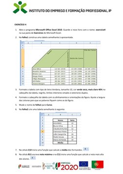 EXERCÍCIO 4 
1. Abra o programa Microsoft Office Excel 2010. Guarde o novo livro com o nome: exercício4 
na sua pasta de Ex