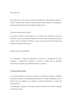 Microsoft Excel
Microsoft Excel es una hoja de cálculo desarrollada por Microsoft para Windows,
macOS, Android e iOS. Cuenta