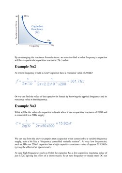  
By re-arranging the reactance formula above, we can also find at what frequency a capacitor
will have a particular capaciti