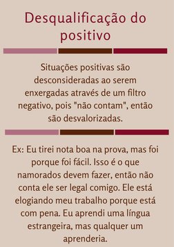 Desqualificação do
positivo
Situações positivas são
desconsideradas ao serem
enxergadas através de um filtro
negativo, pois "