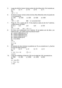 5.
Luego de dividir el menor número entero de dos cifras entre +9 el cociente es:
a) +11
b) –11
c) +10
d) +9
e) +1
Sol
−99
+9