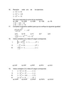 16.
Resuelve
cada
uno
de
los ejercicios.
(−3)
4 =+ 81
(−5)
3 =−125
(−2)
5 =−32
Dé como respuesta la suma de los resultados.
a