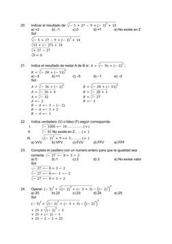 20.
Indicar el resultado de:
4
−5 + 27 −9 + −3
(
)
3 + 14
a) +2
b) –1
c) 0
d) +1
e) No existe en Z
Sol
4
−5 + 27 −9 + −3
(
)