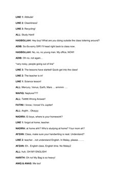 LINE 1: Attitude! 
LINE 2: Cleanliness! 
LINE 3: Recycling! 
ALL: Study Hard! 
HASBOLLAH: Hey boy! What are you doing outside