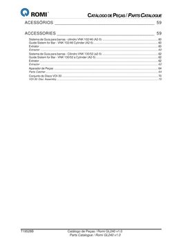 T19528B
Catálogo de Peças / Romi GL240 v1.0
Parts Catalogue / Romi GL240 v1.0
CATÁLOGO DE PEÇAS / PARTS CATALOGUE
ACESSÓRIOS