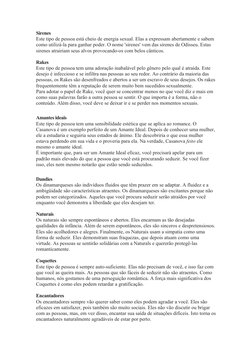 Sirenes
Este tipo de pessoa está cheio de energia sexual. Elas a expressam abertamente e sabem 
como utilizá-la para ganhar p