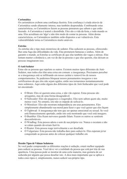 Carismática
Os carismáticos exibem uma confiança ilusória. Esta confiança é criada através de 
Carismática sendo altamente in