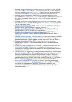 1. Gekijōban Naruto: Daikatsugeki! Yukihime Ninpōchō Dattebayo!! (2004). O Time 7 
vai ao País da Neve para proteger a gravaç