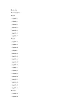 Contenido 
Acerca del libro 
Parte I 
  Capítulo 1 
  Capitulo 2 
  Capítulo 3 
  Capítulo 4 
  Capítulo 5 
  Capítulo 6 
  C