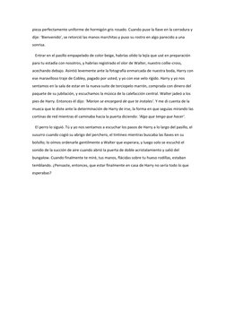 pieza perfectamente uniforme de hormigón gris rosado. Cuando puse la llave en la cerradura y 
dije: ‘Bienvenido’, se retorció