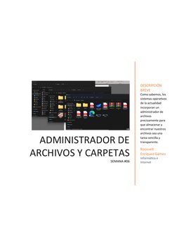 ADMINISTRADOR DE
ARCHIVOS Y CARPETAS
SEMANA #06
DESCRIPCIÓN 
BREVE
Como sabemos, los 
sistemas operativos 
de la actualidad