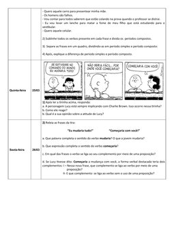 - Quero aquele carro para presentear minha mãe.
- Os homens são falhos.
- Vou contar para todos saberem que estão colando na
