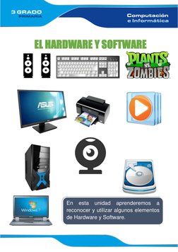 EL HARDWARE Y SOFTWARE 
 
 
 
 
 
 
 
 
 
En esta unidad aprenderemos a 
reconocer y utilizar algunos elementos 
de
