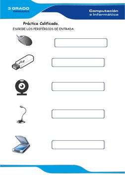  
 
Práctica Calificada. 
ESCRIBE LOS PERIFÉRICOS DE ENTRADA. 
 
 
 
 
 
 
 
  
 
 
 
 
 
 
 
 
 
 
 
 
