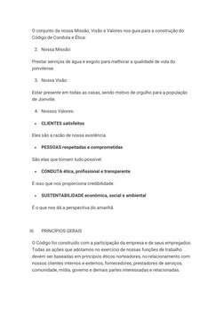 O conjunto da nossa Missão, Visão e Valores nos guia para a construção do 
Código de Conduta e Ética:
2. Nossa Missão:
Presta