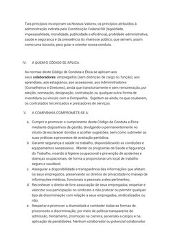 Tais princípios incorporam os Nossos Valores, os princípios atribuídos à 
administração indireta pela Constituição Federal/88