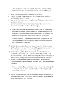 confiáveis, devendo atuar de modo a harmonizar as relações entre o 
cliente e a Companhia. Durante o atendimento, adotar cond