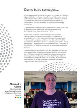 O tempo passou e a mente criativa que funcionava desde criança não 
se aquietou. Comecei a estudar teorias e metodologias de